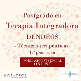 XII promoción Postgrado psicoterapia integradora Dendros. -ONLINE- - Psicóloga Eva Aguilar Moreno